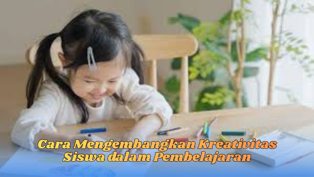cara mengembangkan kreativitas siswa